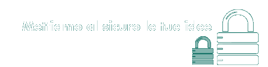 Mettiamo al sicuro le tue idee